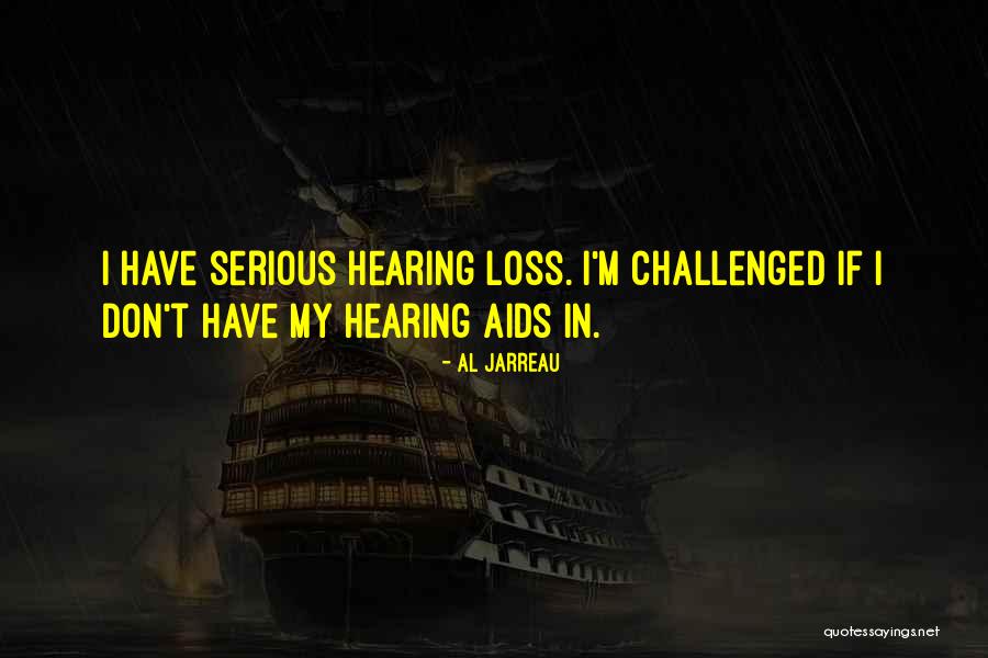 Hearing Aids Quotes By Al Jarreau