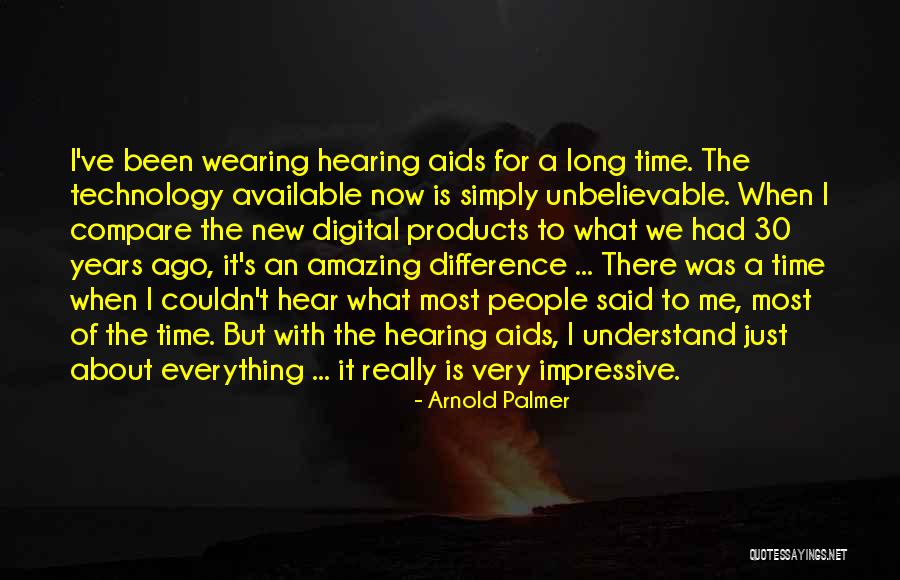 Hearing Aids Quotes By Arnold Palmer