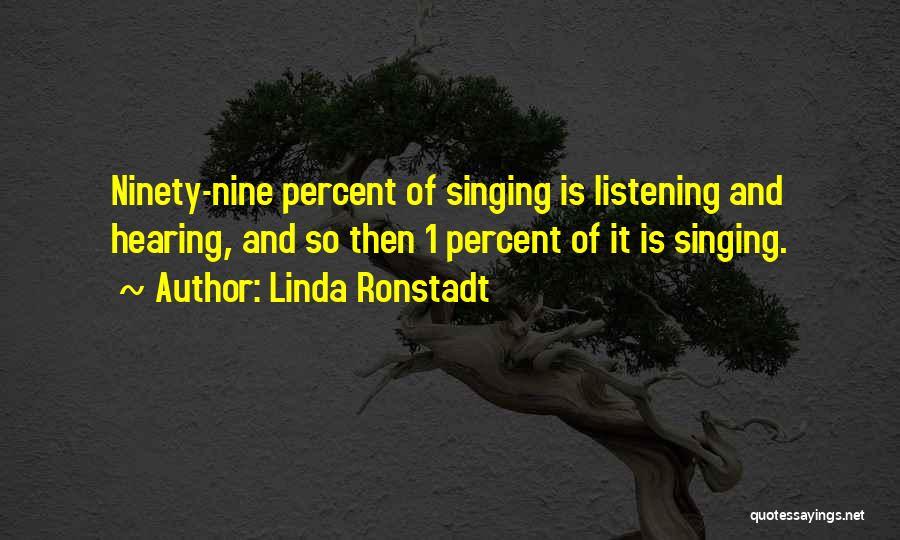 Hearing And Listening Quotes By Linda Ronstadt