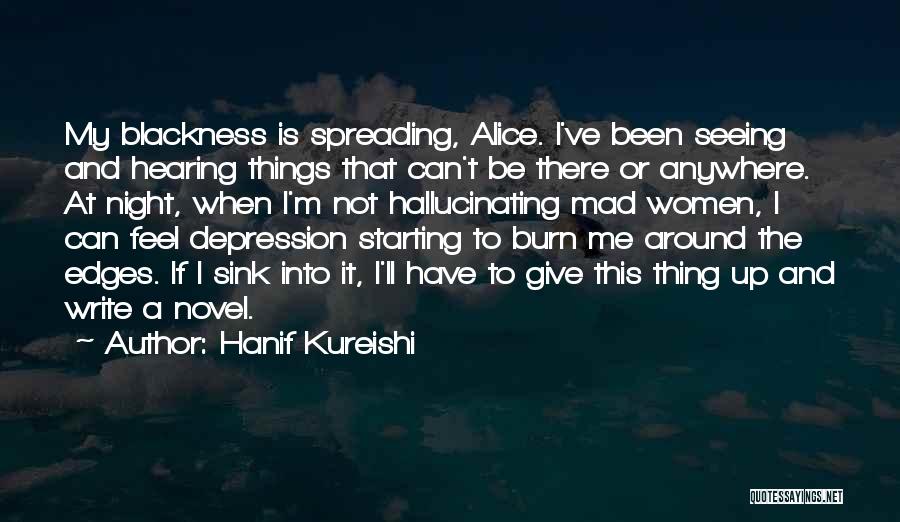 Hearing And Seeing Quotes By Hanif Kureishi