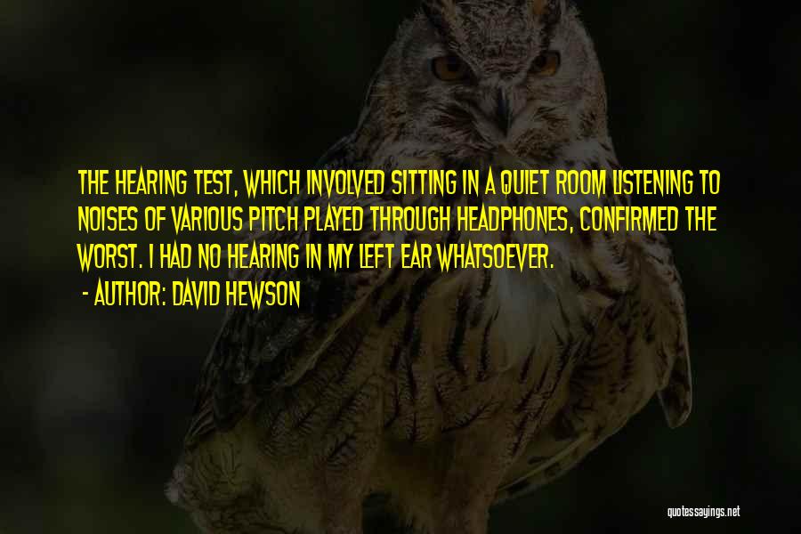 Hearing But Not Listening Quotes By David Hewson