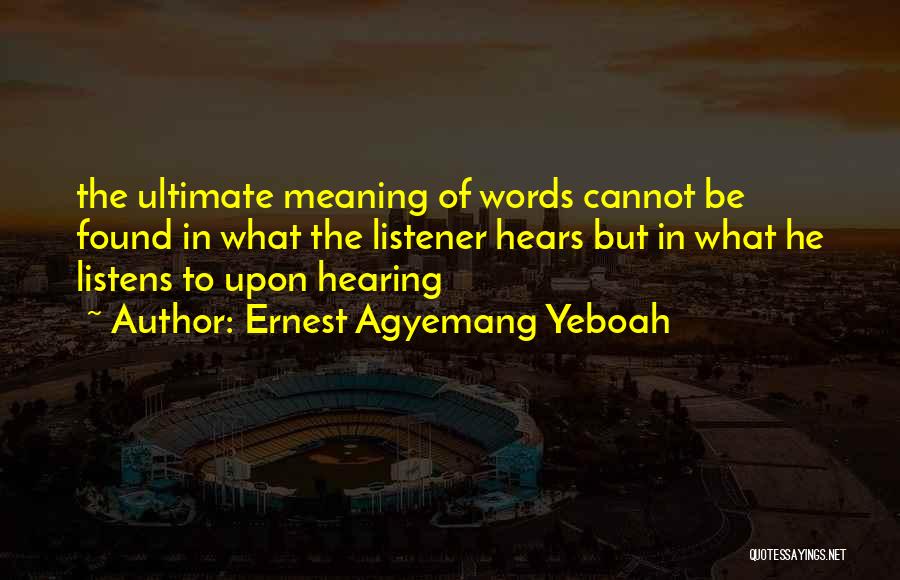 Hearing But Not Listening Quotes By Ernest Agyemang Yeboah