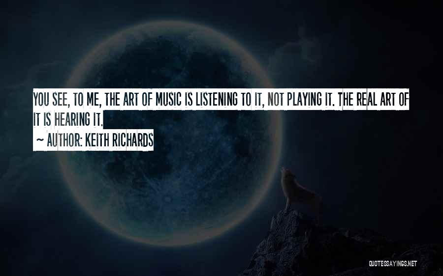 Hearing But Not Listening Quotes By Keith Richards