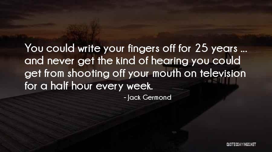 Hearing From You Quotes By Jack Germond Hearing From You Quotes By Jack Germond