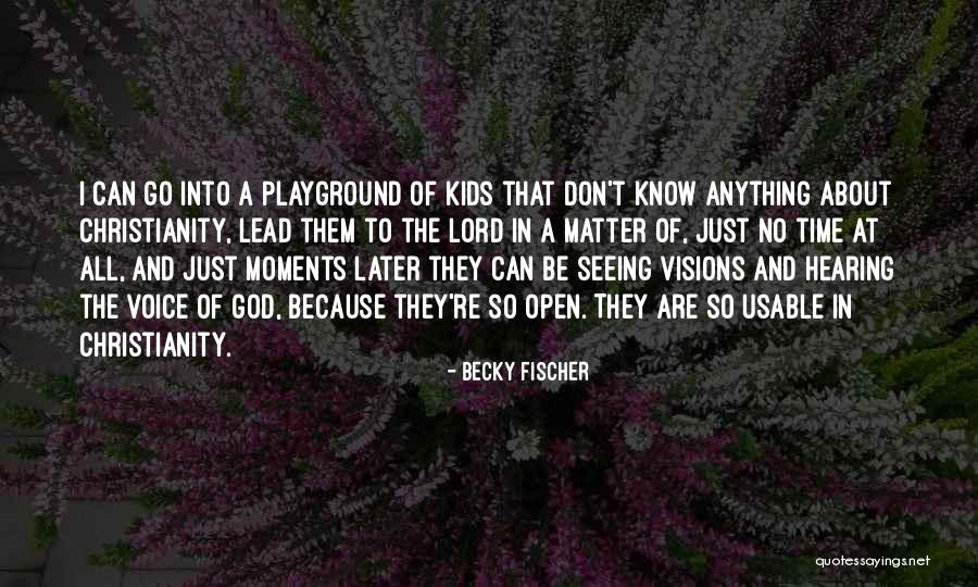 Hearing God Voice Quotes By Becky Fischer Hearing God Voice Quotes By Becky Fischer
