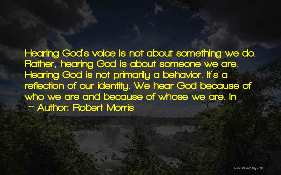 Hearing God Voice Quotes By Robert Morris