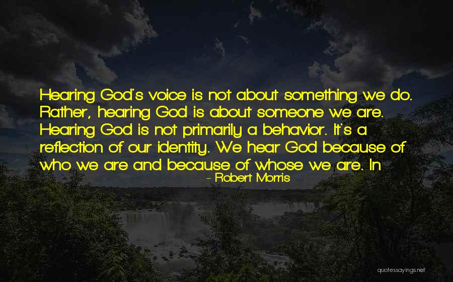 Hearing God Voice Quotes By Robert Morris