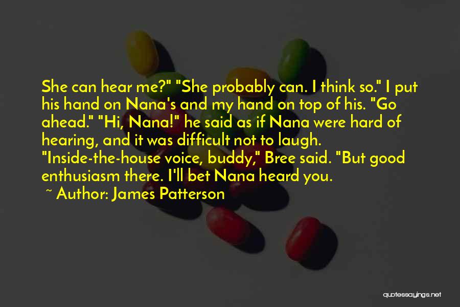 Hearing His Voice Quotes By James Patterson