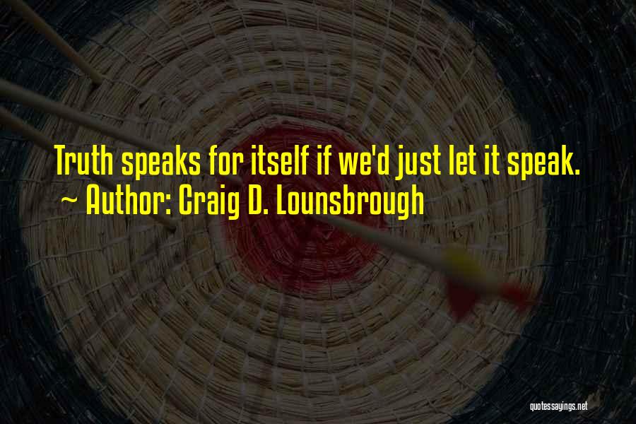 Hearing Lies Quotes By Craig D. Lounsbrough