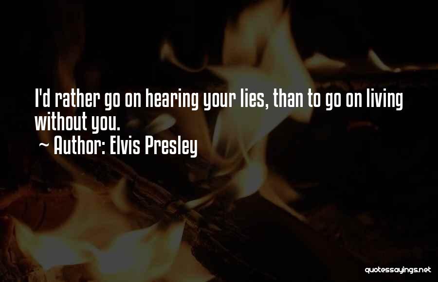 Hearing Lies Quotes By Elvis Presley