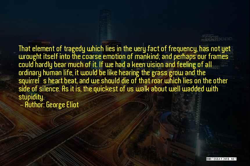 Hearing Lies Quotes By George Eliot