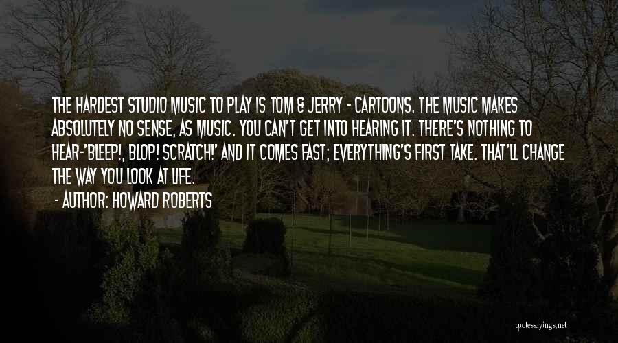 Hearing Music Quotes By Howard Roberts