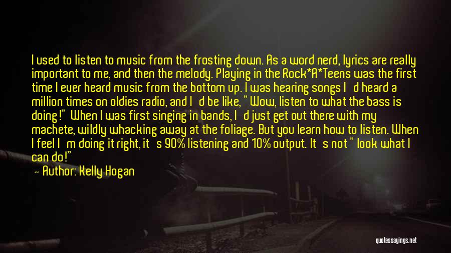 Hearing Music Quotes By Kelly Hogan