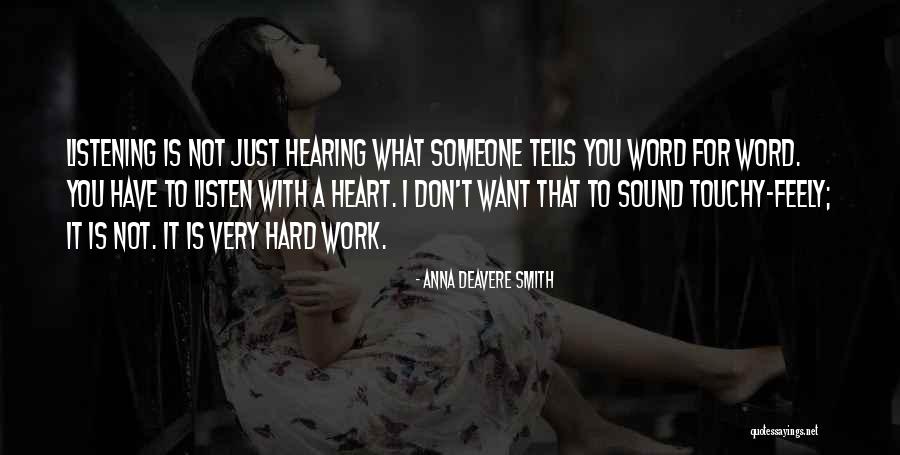 Hearing Not Listening Quotes By Anna Deavere Smith Hearing Not Listening Quotes By Anna Deavere Smith