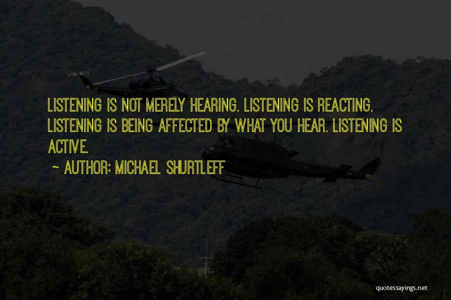 Hearing Not Listening Quotes By Michael Shurtleff