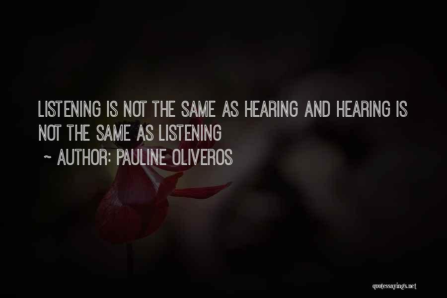 Hearing Not Listening Quotes By Pauline Oliveros