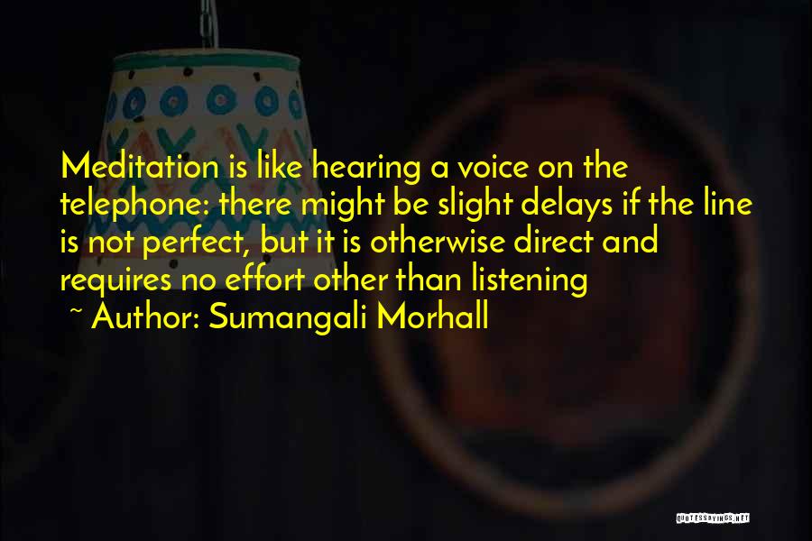 Hearing Not Listening Quotes By Sumangali Morhall