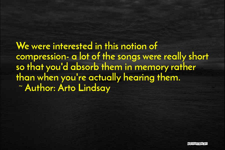 Hearing Songs Quotes By Arto Lindsay