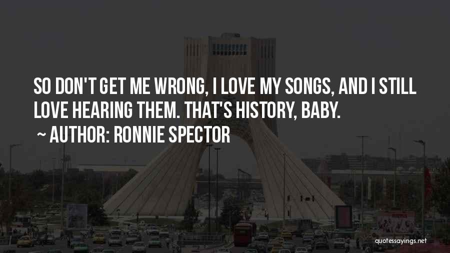 Hearing Songs Quotes By Ronnie Spector