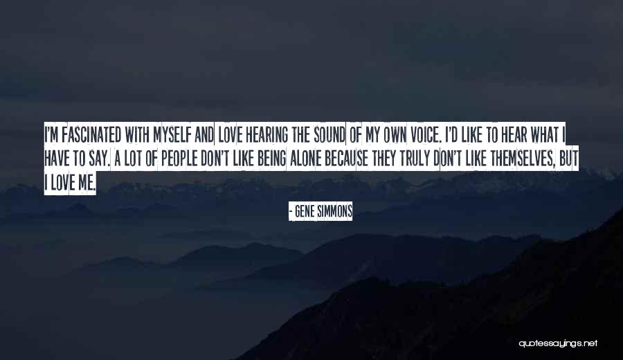 Hearing The Voice Of Your Love Quotes By Gene Simmons Hearing The Voice Of Your Love Quotes By Gene Simmons