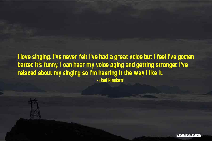 Hearing The Voice Of Your Love Quotes By Joel Plaskett Hearing The Voice Of Your Love Quotes By Joel Plaskett