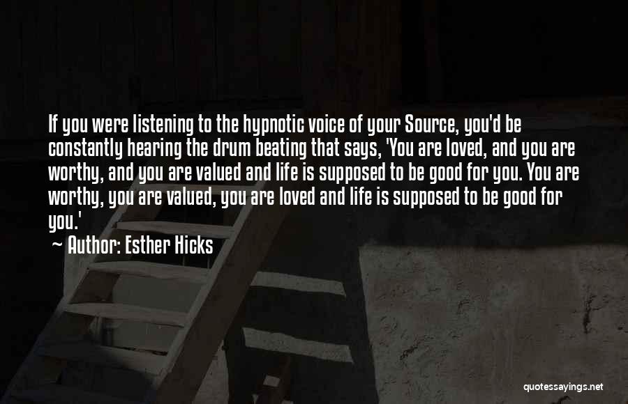 Hearing Your Voice Quotes By Esther Hicks