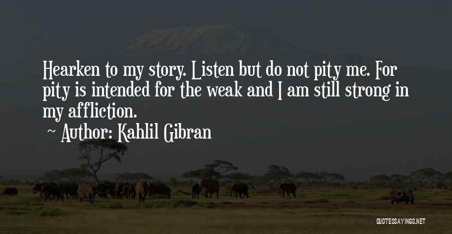 Hearken Quotes By Kahlil Gibran