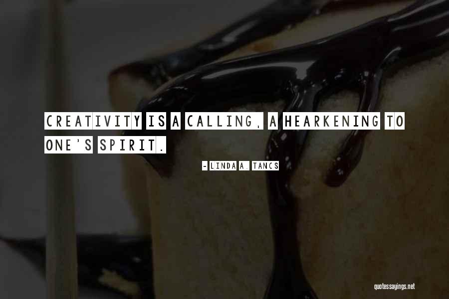 Hearkening Quotes By Linda A. Tancs Hearkening Quotes By Linda A. Tancs