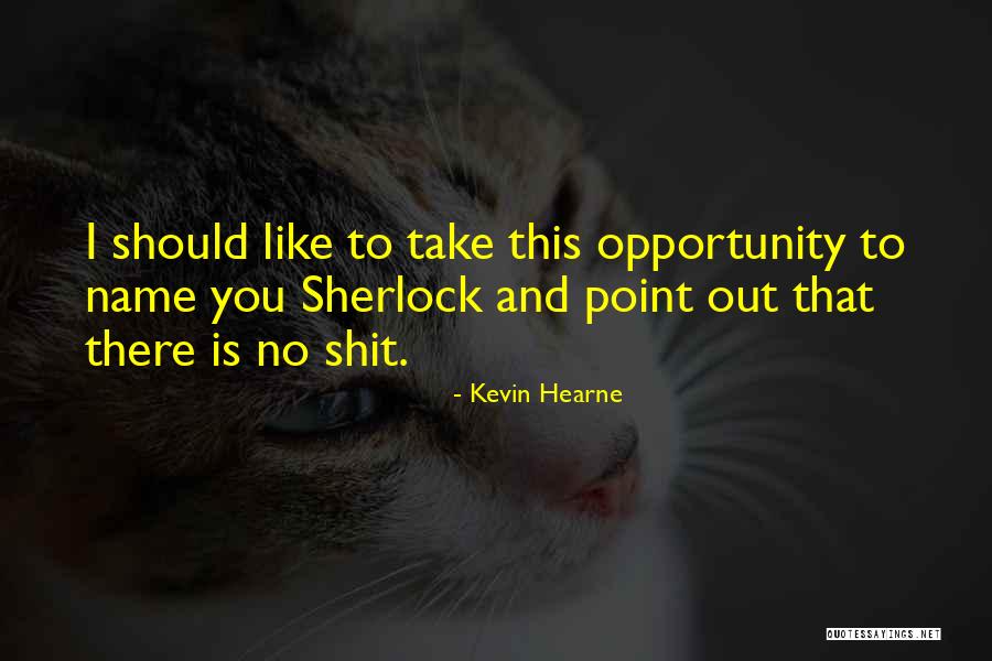 Hearne Quotes By Kevin Hearne Hearne Quotes By Kevin Hearne