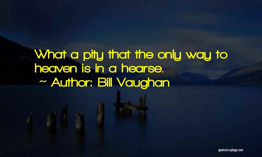 Hearse Quotes By Bill Vaughan