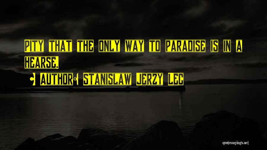Hearse Quotes By Stanislaw Jerzy Lec