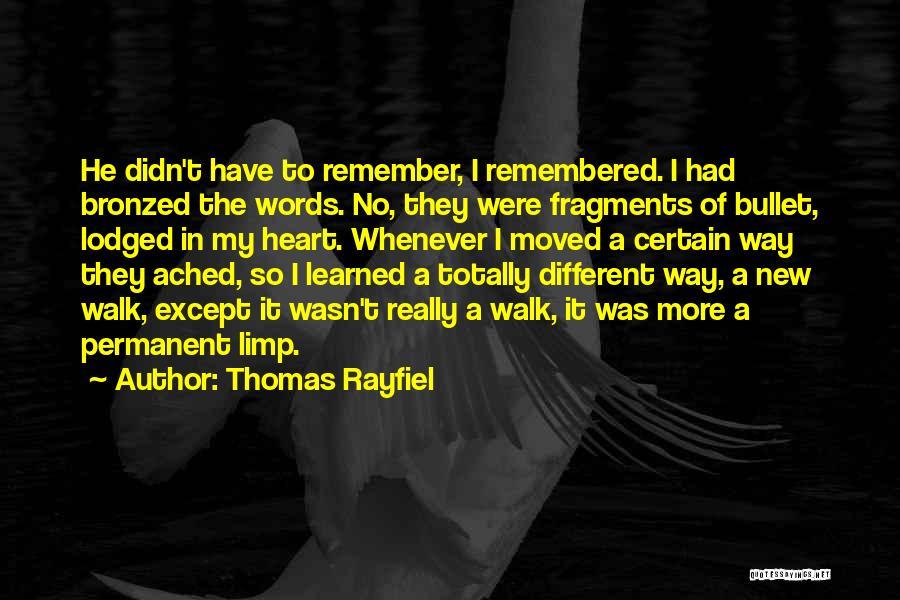 Heart Ached Quotes By Thomas Rayfiel