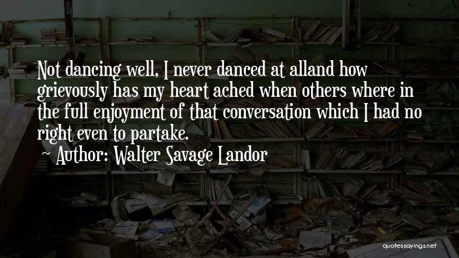 Heart Ached Quotes By Walter Savage Landor