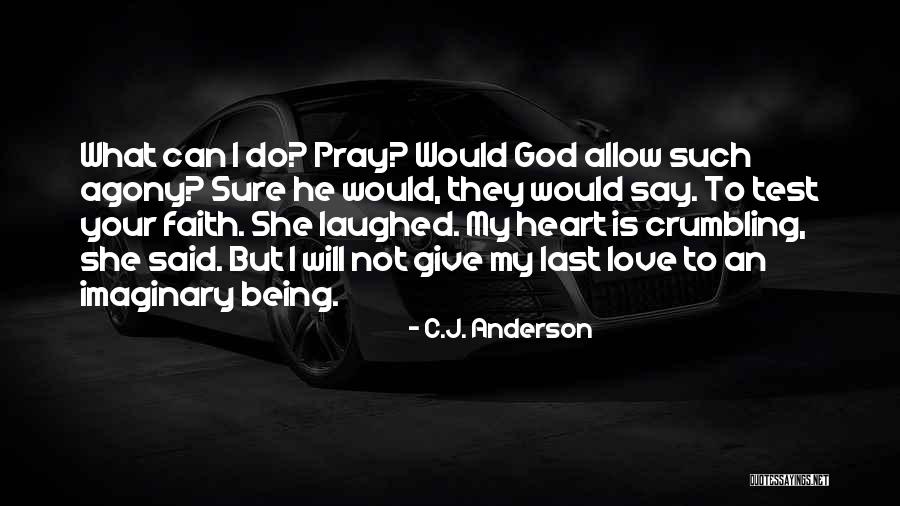Heart Agony Quotes By C.J. Anderson Heart Agony Quotes By C.J. Anderson