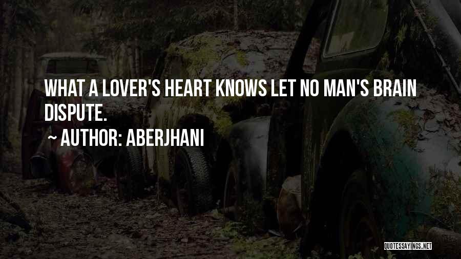 Heart And Brain Love Quotes By Aberjhani