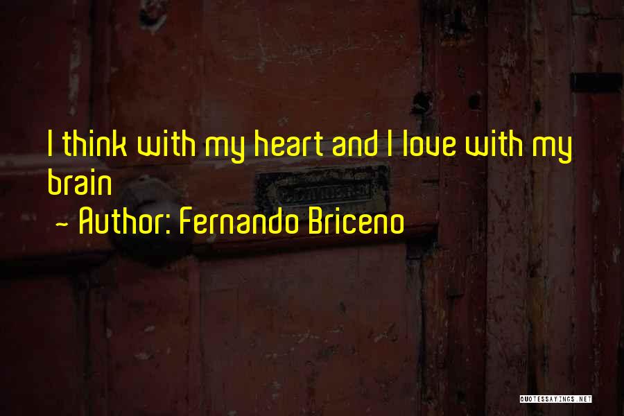 Heart And Brain Love Quotes By Fernando Briceno