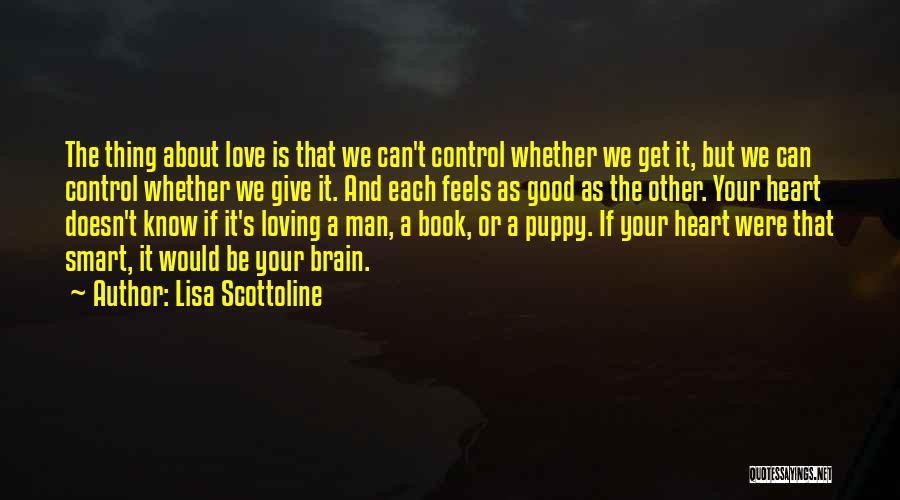 Heart And Brain Love Quotes By Lisa Scottoline