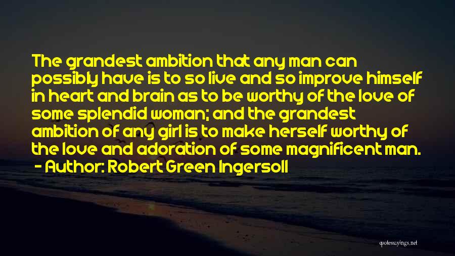 Heart And Brain Love Quotes By Robert Green Ingersoll