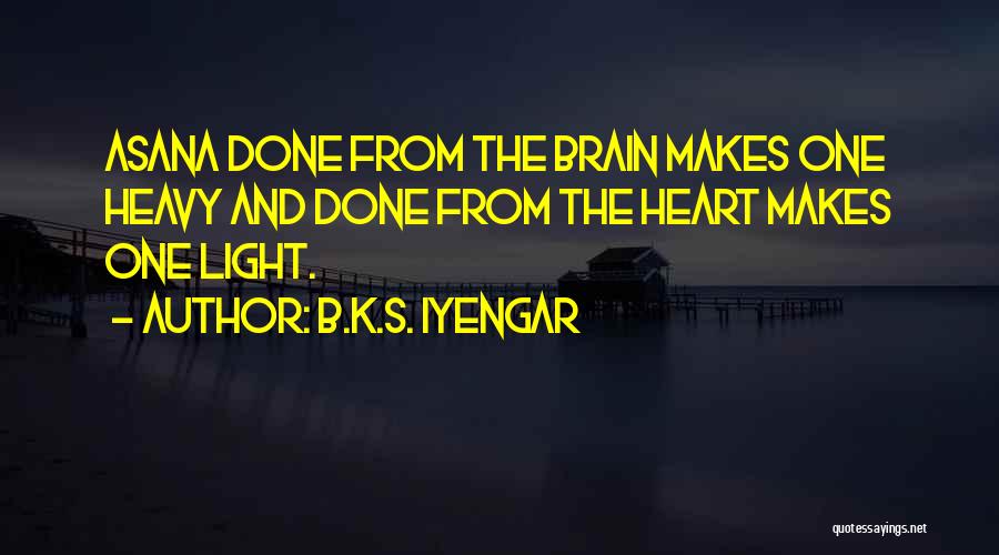 Heart And Brain Quotes By B.K.S. Iyengar