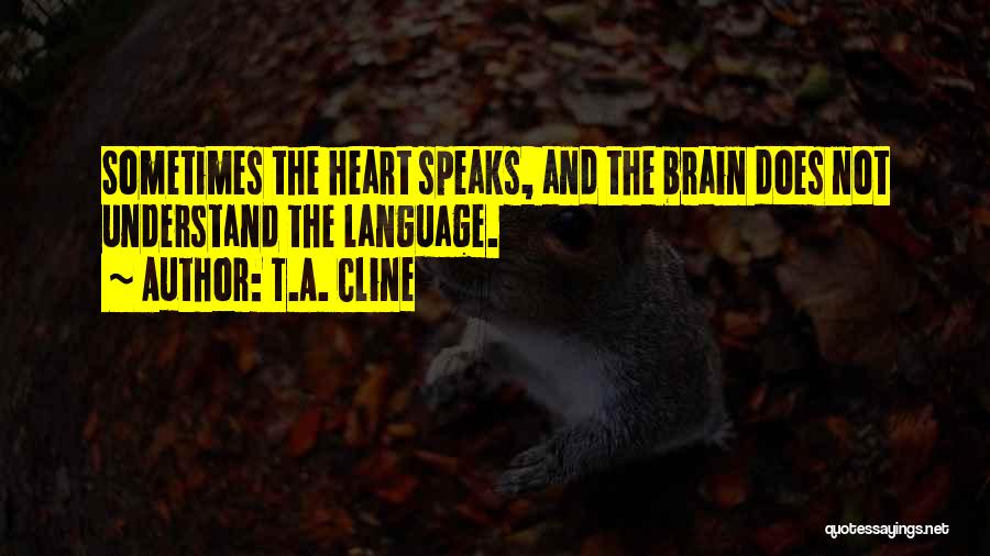 Heart And Brain Quotes By T.A. Cline