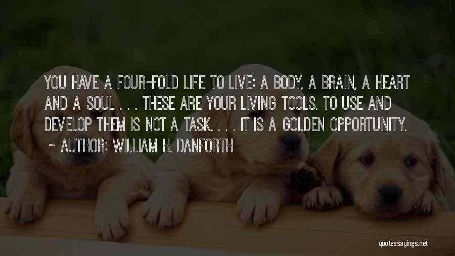 Heart And Brain Quotes By William H. Danforth