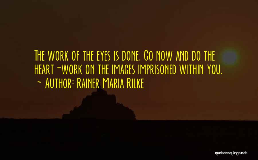 Heart And Eyes Quotes By Rainer Maria Rilke