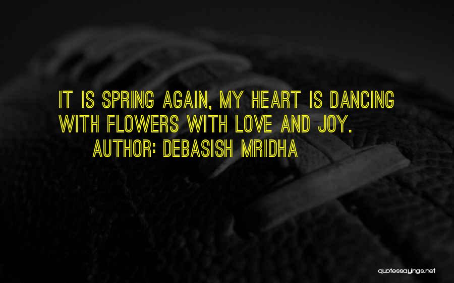 Heart And Flowers Quotes By Debasish Mridha