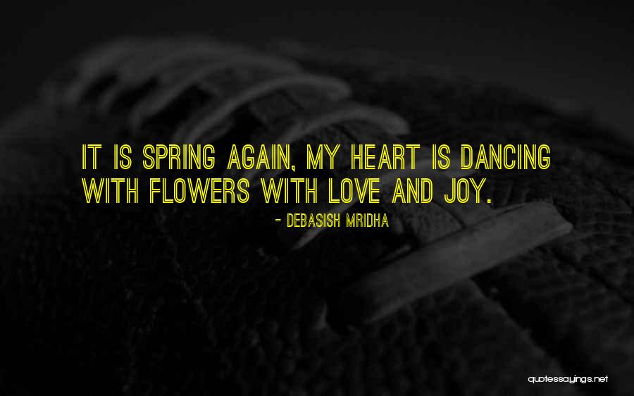 Heart And Flowers Quotes By Debasish Mridha