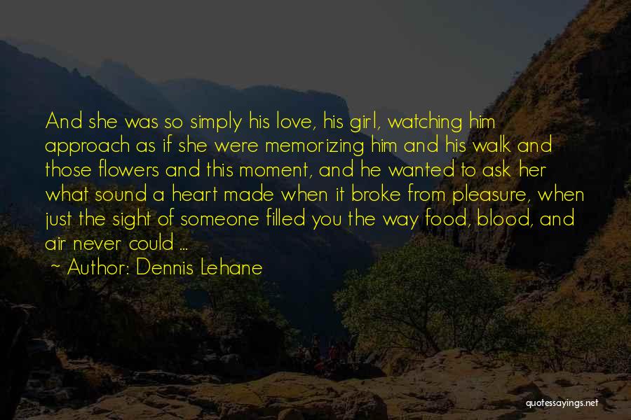 Heart And Flowers Quotes By Dennis Lehane