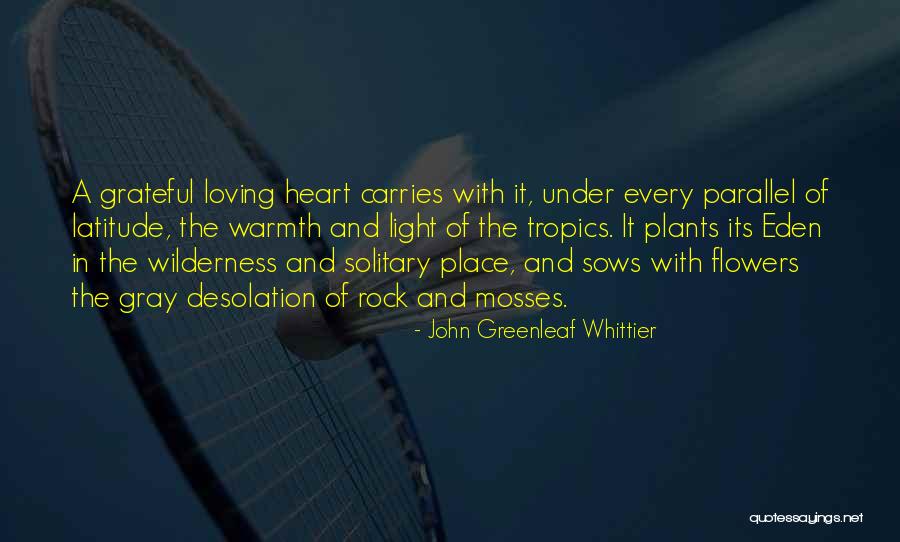 Heart And Flowers Quotes By John Greenleaf Whittier