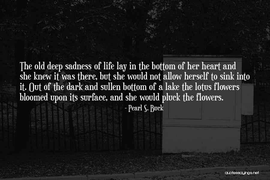 Heart And Flowers Quotes By Pearl S. Buck