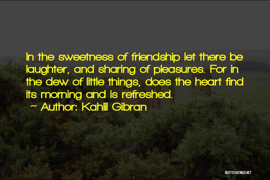 Heart And Friendship Quotes By Kahlil Gibran