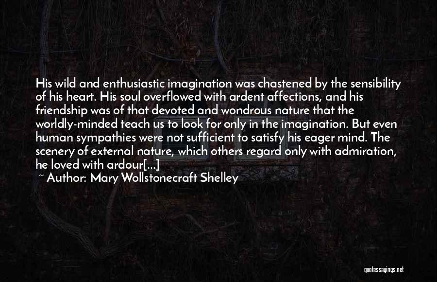 Heart And Friendship Quotes By Mary Wollstonecraft Shelley