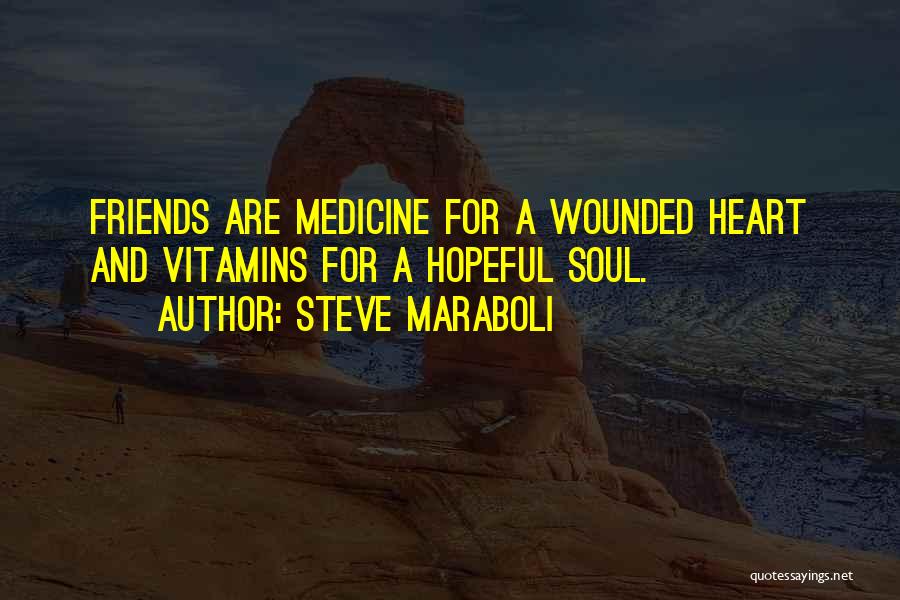 Heart And Friendship Quotes By Steve Maraboli